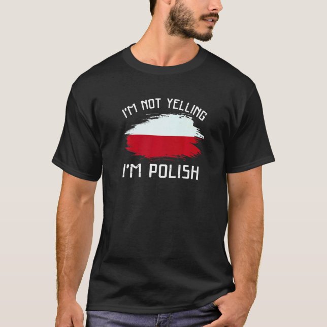 T-shirt I'm Not Yelling I'm Polish   Poland Pride Hispanic (Devant)