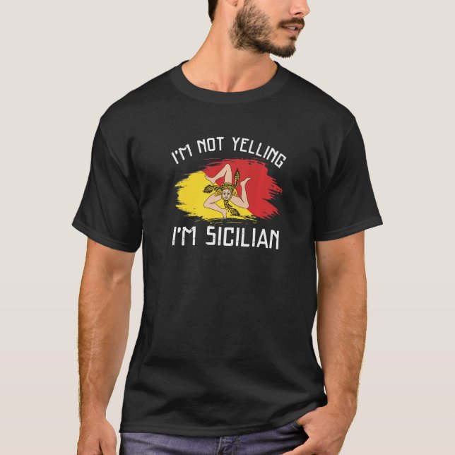 T-shirt I'm Not Yelling I'm Sicilian   Sicily Pride Hispan (Devant)