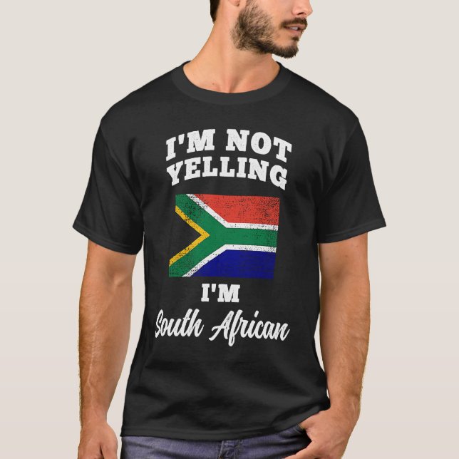 T-shirt Im Not Yelling Im South African (Devant)