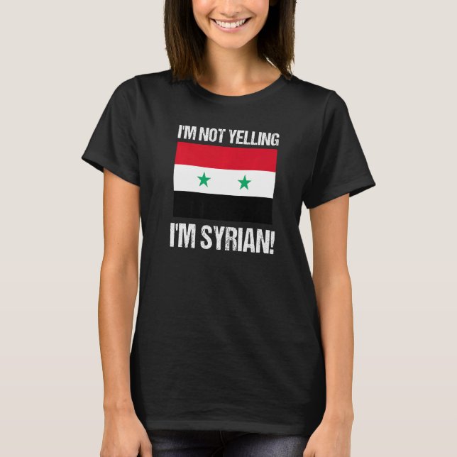 T-shirt I'm Not Yelling I'm Syrian International Flag Syri (Devant)
