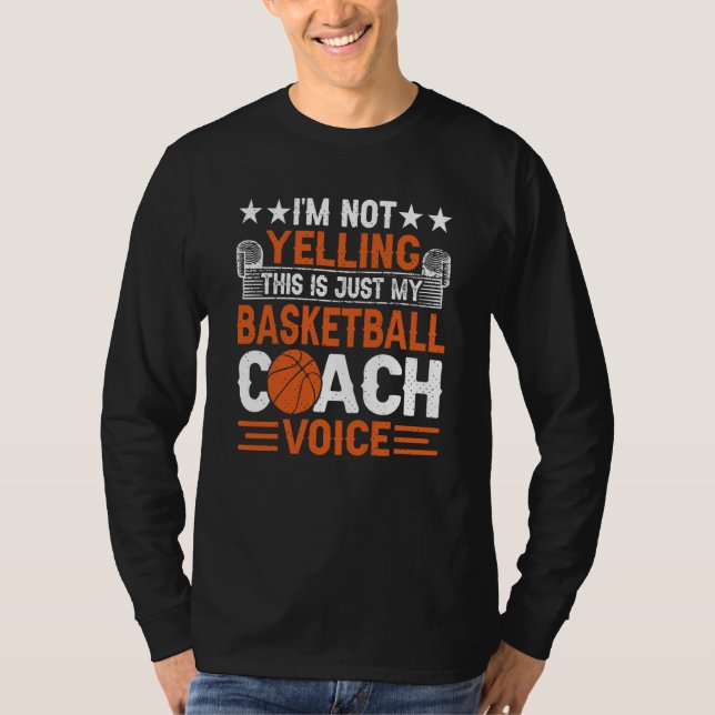 T-shirt I'm Not Yelling This Is Just My Basketball Coach V (Devant)