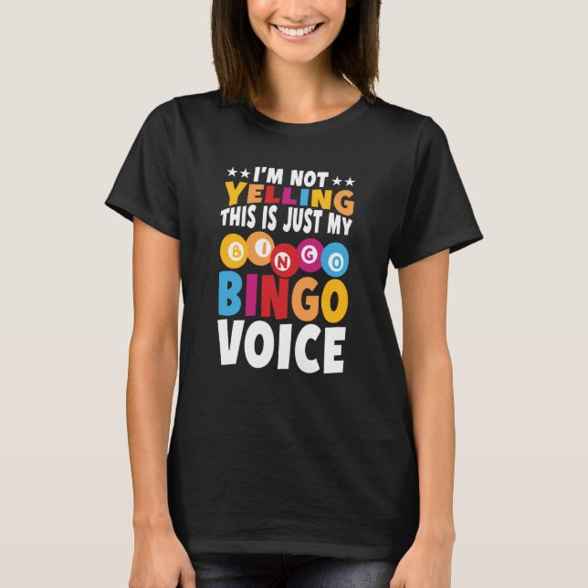 T-shirt I'm not yelling This is just my Bingo voice Bingo  (Devant)