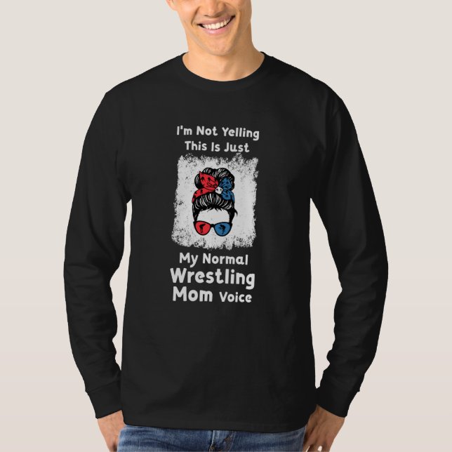 T-shirt I'm not yelling this is me normal wrestling mom wr (Devant)