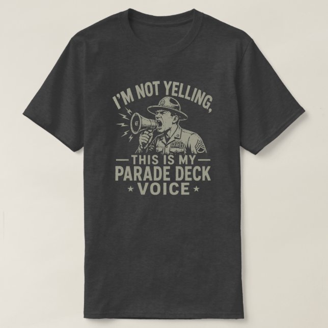 T-shirt I'm not yelling, this is my Parade Deck voice (Design devant)