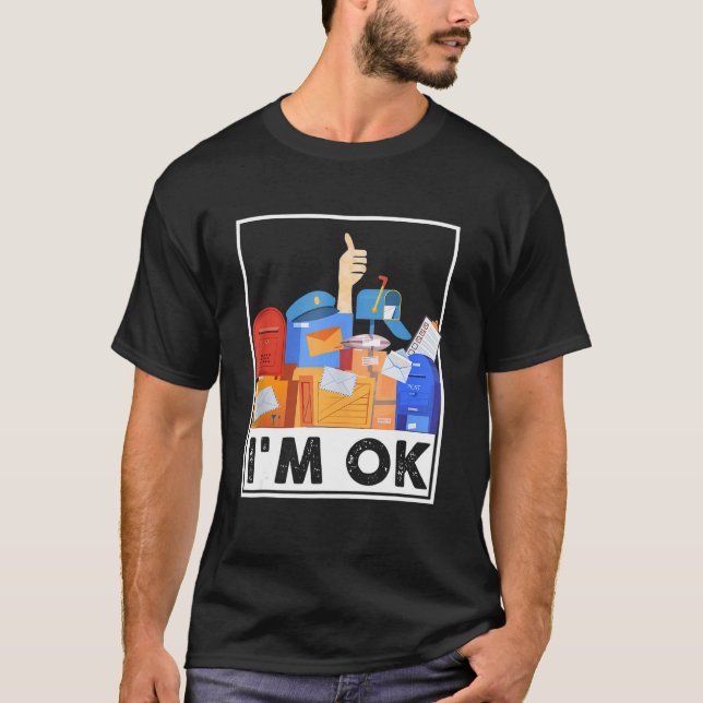 T-shirt I'm Ok Funny Postal Worker 4 (Devant)