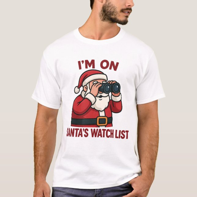 T-shirt I'm On Santa's Watch List Christmas Surveillance  (Devant)