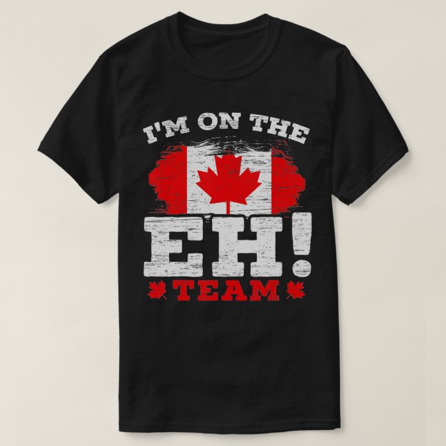 T-shirt Im On The EH Team Canadian Canada Day Maple Leaf C (Design devant)