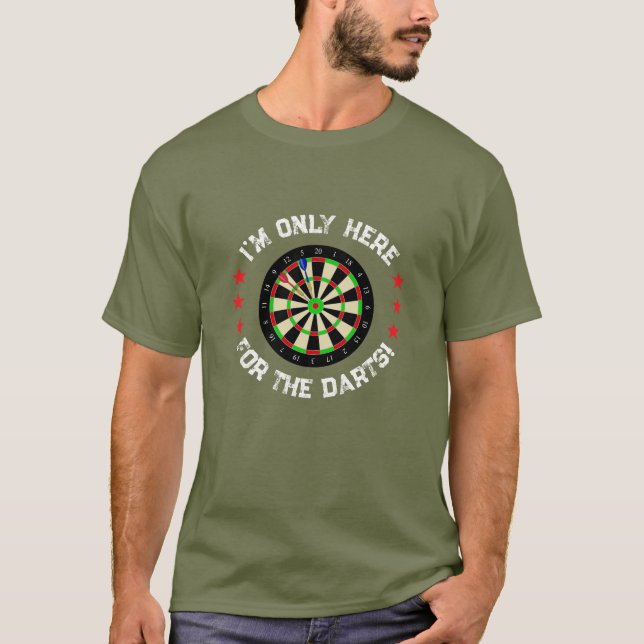 T-shirt Im Only Here For The Darts Fun Darts Player (Devant)