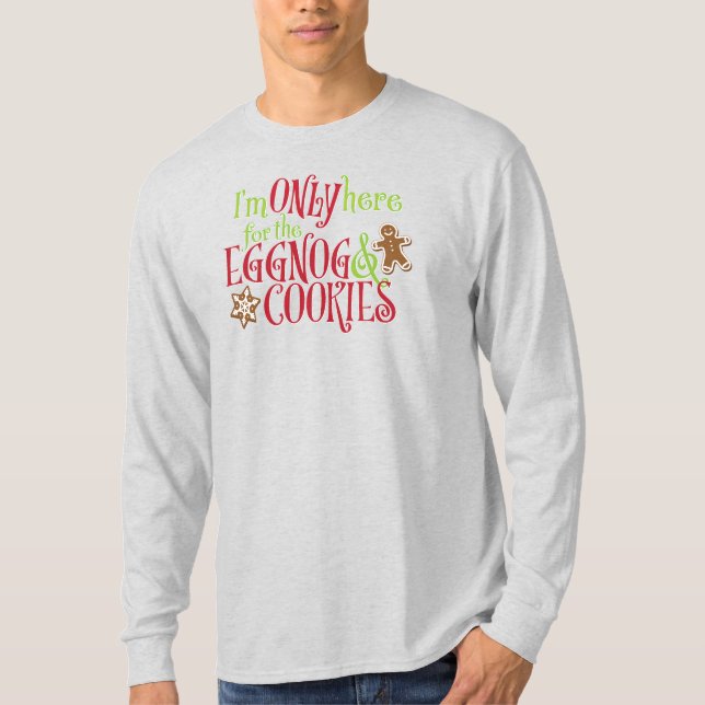 T-shirt I'm Only Here for the Eggnog & Cookies (Devant)
