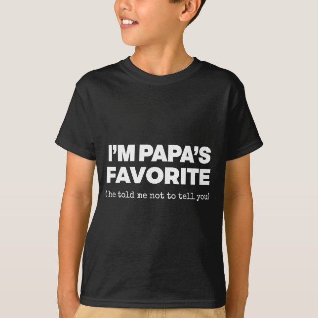 T-shirt I'm Papa's Favorite Funny Papas Son Daughter  (Devant)