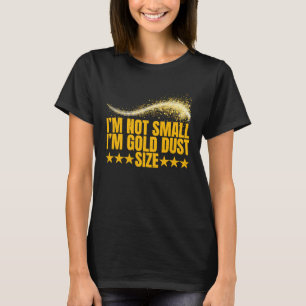 T-shirt Im Pas Petit Im Gold Dust Size Gold Prospector 3