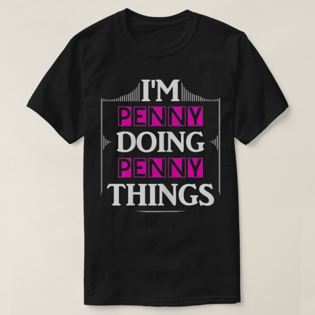 T-shirt I'm Penny Doing (Design devant)