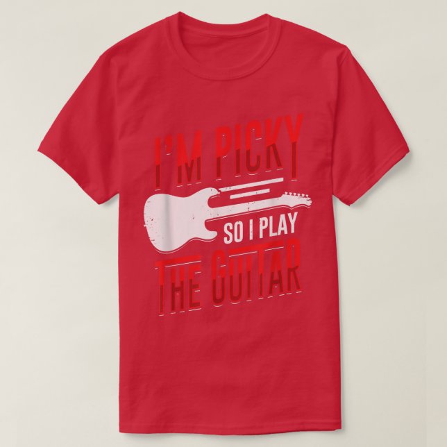 T-shirt Im Picky Alors je joue la conception de la guitare (Design devant)
