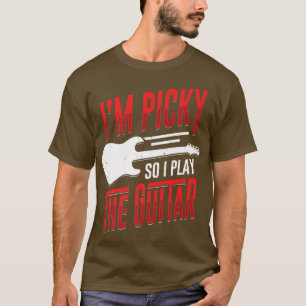 T-shirt Im Picky Alors je joue la conception de la guitare