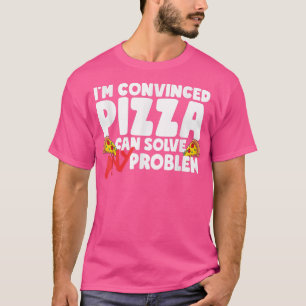 T-shirt Im Pizza Convaincue Peut Résoudre Tout Problème 