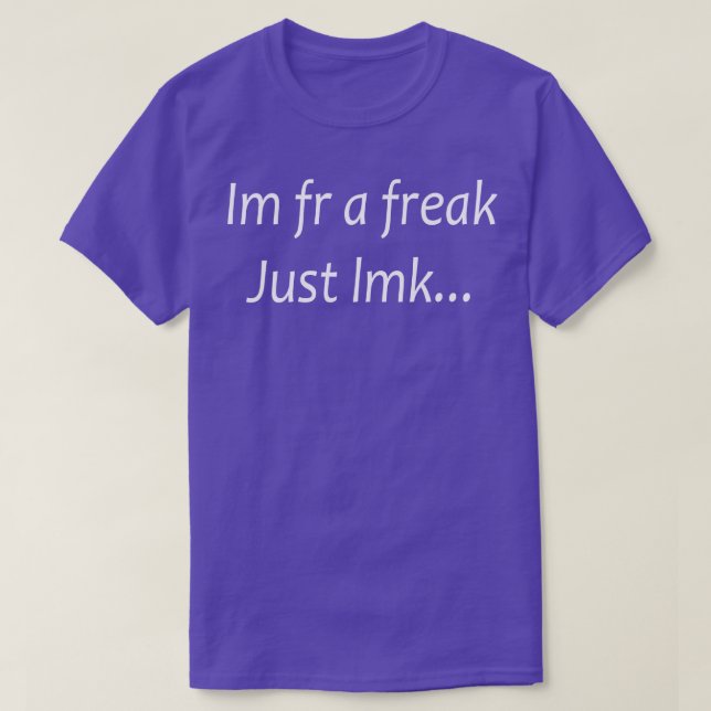 T-shirt im pour un freak juste lmk 1 (Design devant)