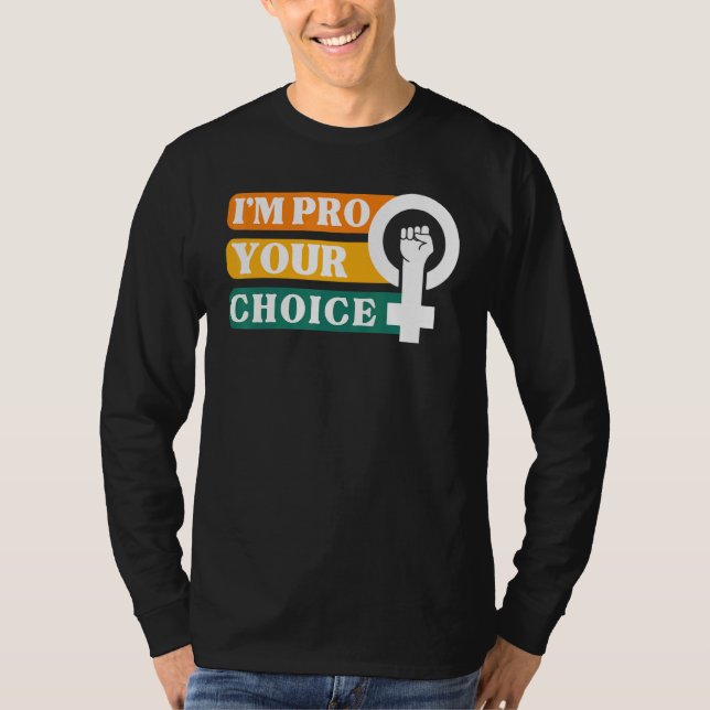 T-shirt I'm Pro Your Body Choice Feminist Feminism Ally Em (Devant)