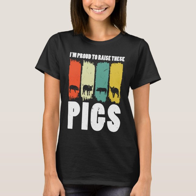 T-shirt I'm proud to rise these pigs pig farmer animals (Devant)