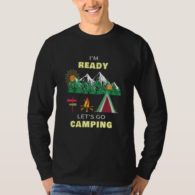 T-shirt I'm Ready and Let's Go Camping Outdoor (Devant)