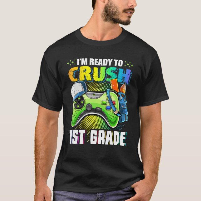 T-shirt I'm Ready To Crush 1st Grade Back To School Video  (Devant)