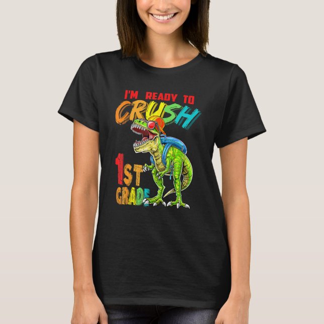 T-shirt I'm Ready To Crush 1st Grade T Rex Dinosaur Back T (Devant)