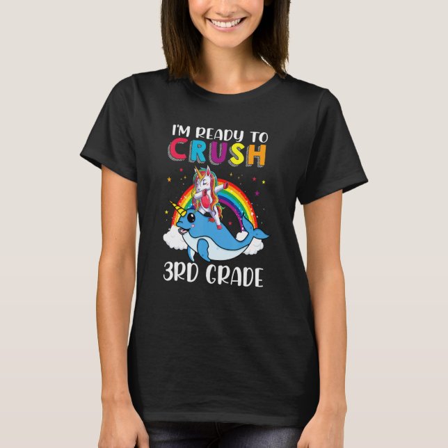 T-shirt I'm Ready To Crush 3rd Grade Narwhal Unicorn Back  (Devant)