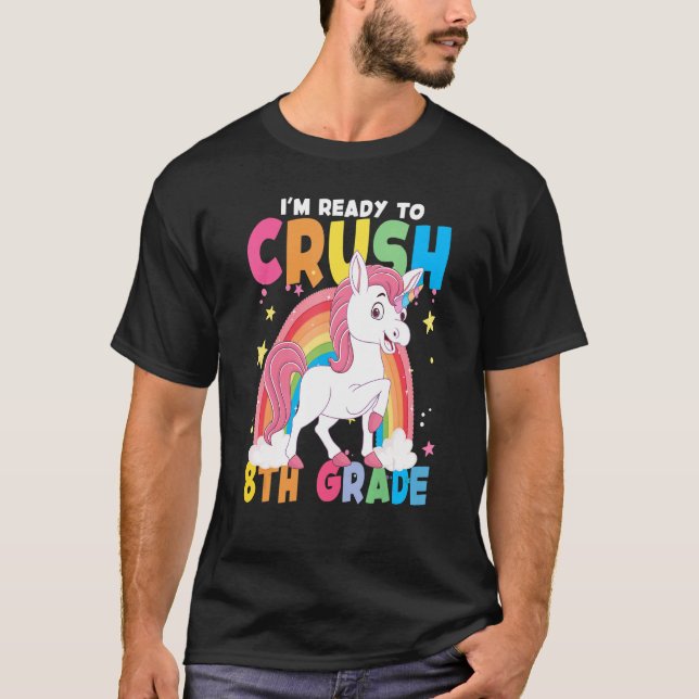 T-shirt I'm Ready To Crush 8th Grade Unicorn Rainbow Back  (Devant)