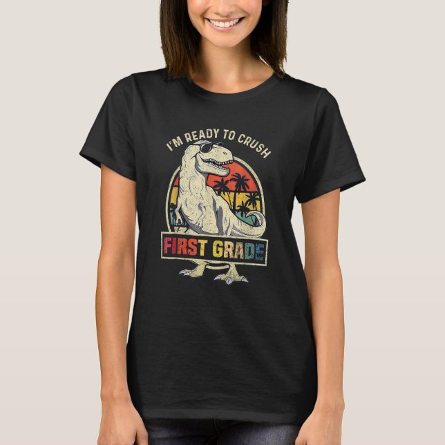 T-shirt I'm Ready To Crush First Grade Back To School Dino (Devant)