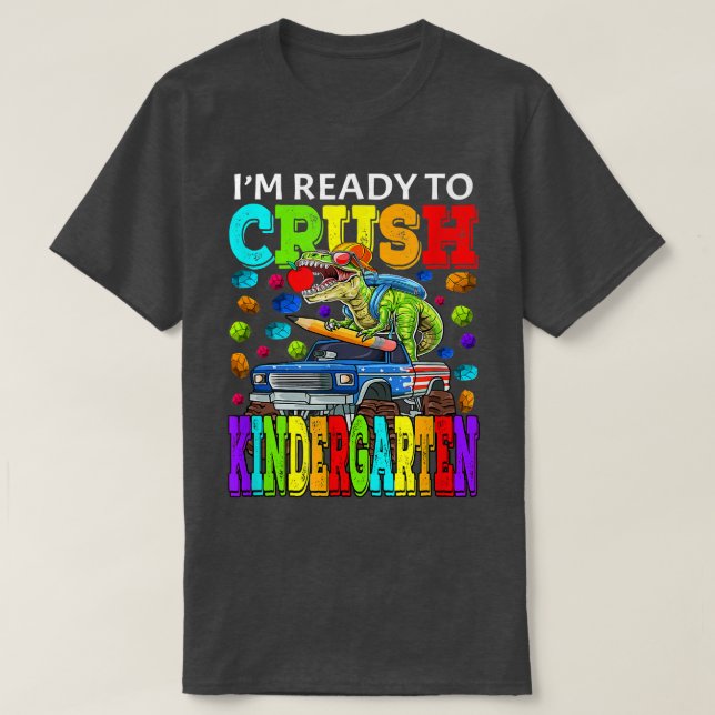 T-shirt I'm Ready To Crush Kindergarten Monster Truck Dino (Design devant)