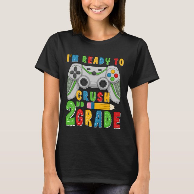 T-shirt I'm Ready To Crush Second Grade Back To School Gam (Devant)
