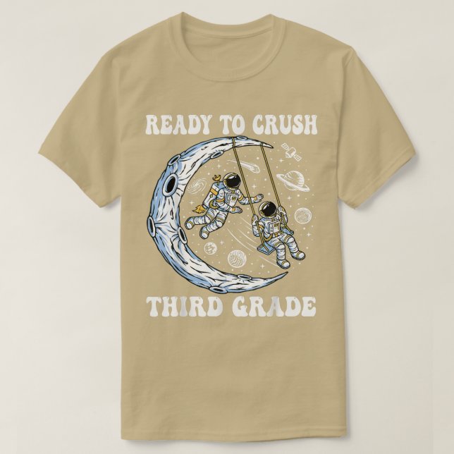 T-shirt I'm Ready To Crush Third Grade And Astronauts Back (Design devant)