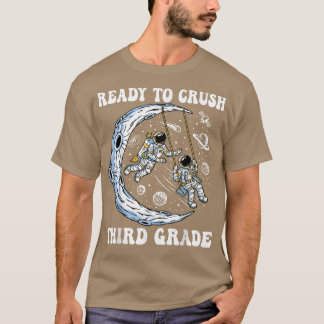 T-shirt I'm Ready To Crush Third Grade And Astronauts Back