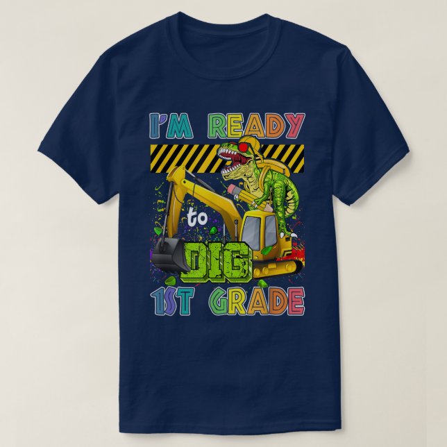 T-shirt I'm Ready To Dig 1st Grade Back To School Dinosaur (Design devant)