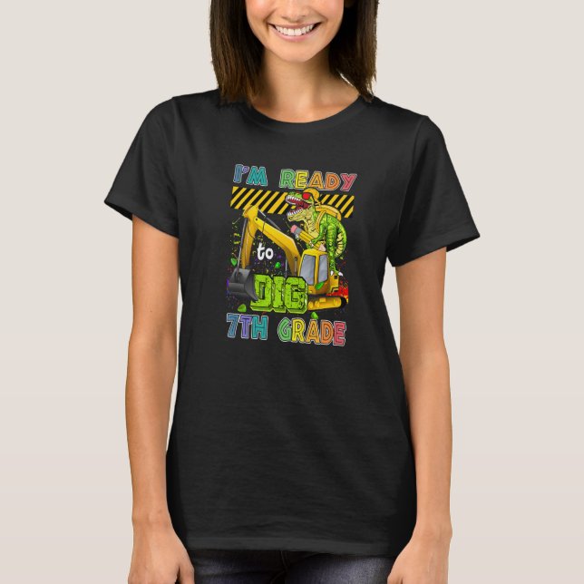 T-shirt I'm Ready To Dig 7th Grade Back To School Dinosaur (Devant)