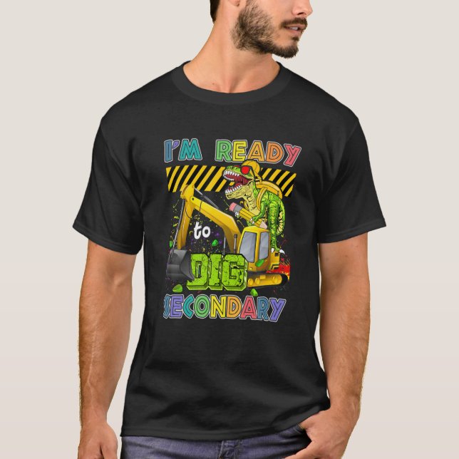 T-shirt I'm Ready To Dig Secondary Back To School Dinosaur (Devant)