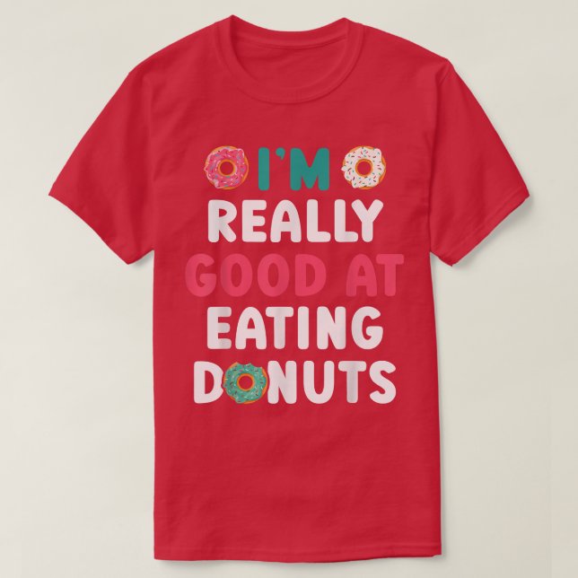 T-shirt I'm Really Good At Eating Donuts Doughnut Pastries (Design devant)