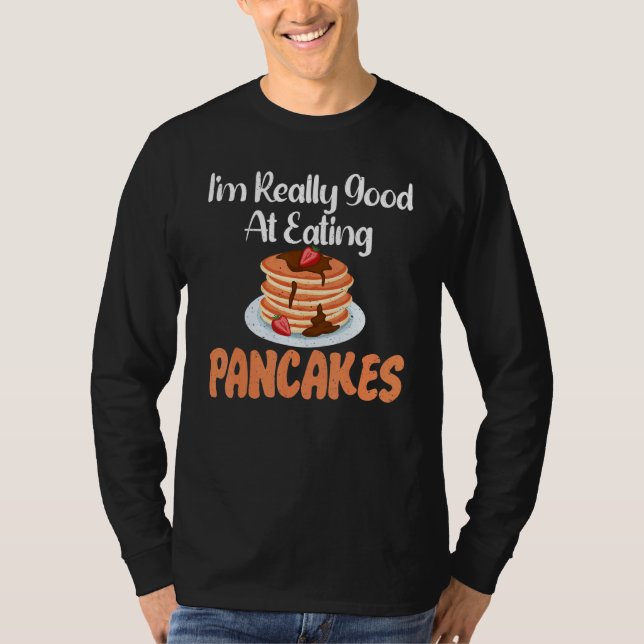 T-shirt Im really good at eating Pancakes (Devant)