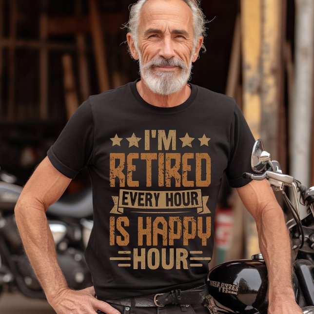 T-shirt I'm Retired Every Hour Is Happy Hour - Funny Retir (Créateur téléchargé)