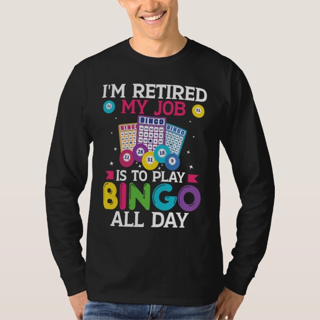 T-shirt Im Retired My Job Is To Play Bingo All Day Bingo P (Devant)