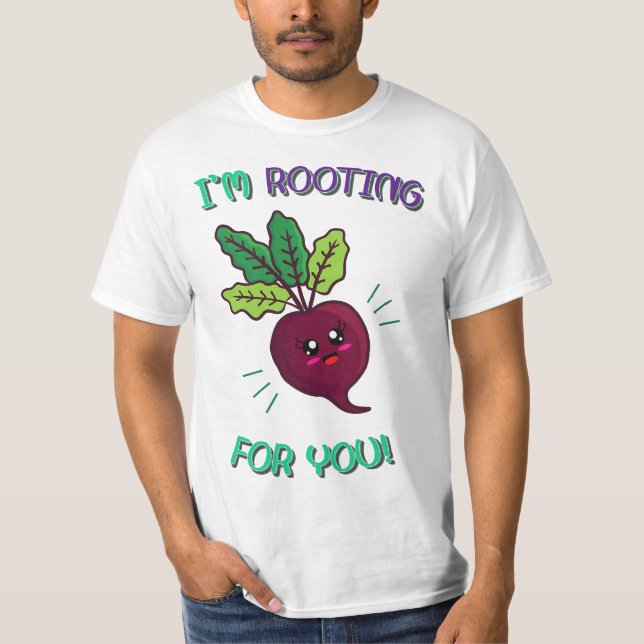 T-shirt I'm Rooting For You - Funny Food Pun  (Devant)