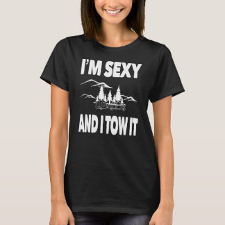 T-shirt Im Sexy Et Je Tow It Famille Camping Caravan Rv 5