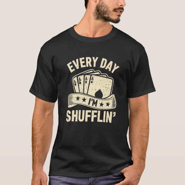 T-shirt I'm Shufflin'  Casino Gambling Poker Dealer Mens (Devant)