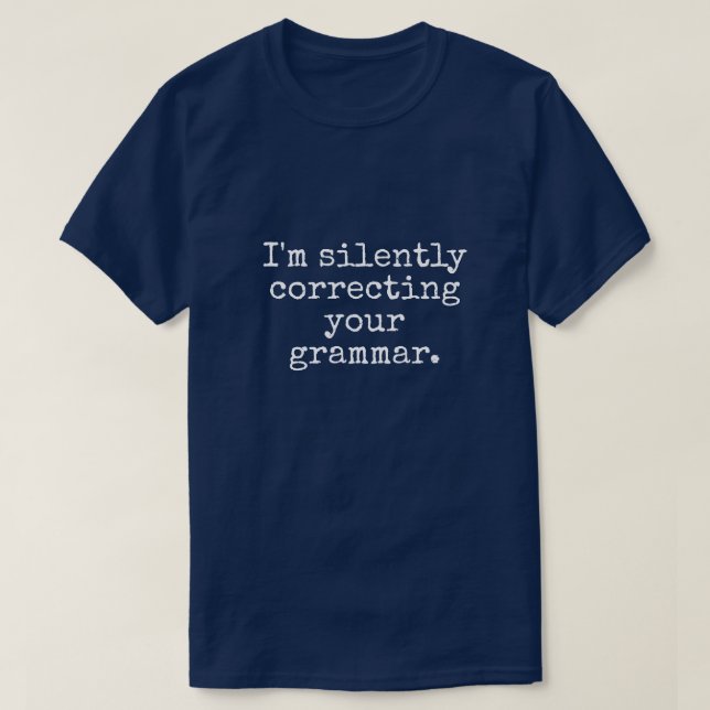 T-SHIRT I'M SILENTLY CORRECTING YOUR GRAMMAR MEN'S (Design devant)