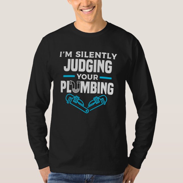 T-shirt I'm Silently Judging Your Plumbing Plumber Plumber (Devant)