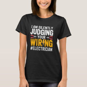 T-shirt I'm Silently Judging Your Wiring Funny Electrician