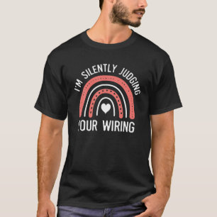 T-shirt I'm Silently Judging Your Wiring Funny Electrician