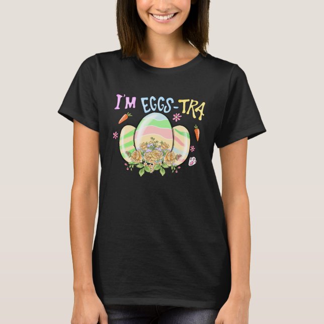 T-shirt I'm So Eggstra Funny Happy Easter Egg (Devant)