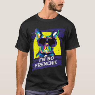 T-shirt Im So Frenchie Chig Français Bulldog Animaux Frenc