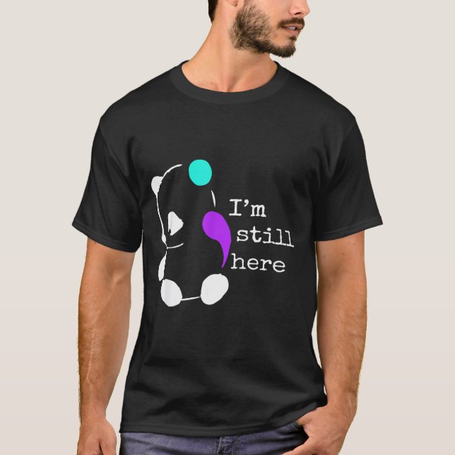 T-shirt I'm Still Here - Semicolon Gift Suicide Prevention (Devant)