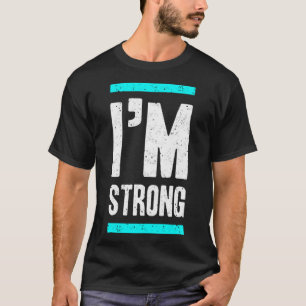 T-shirt I'm strong